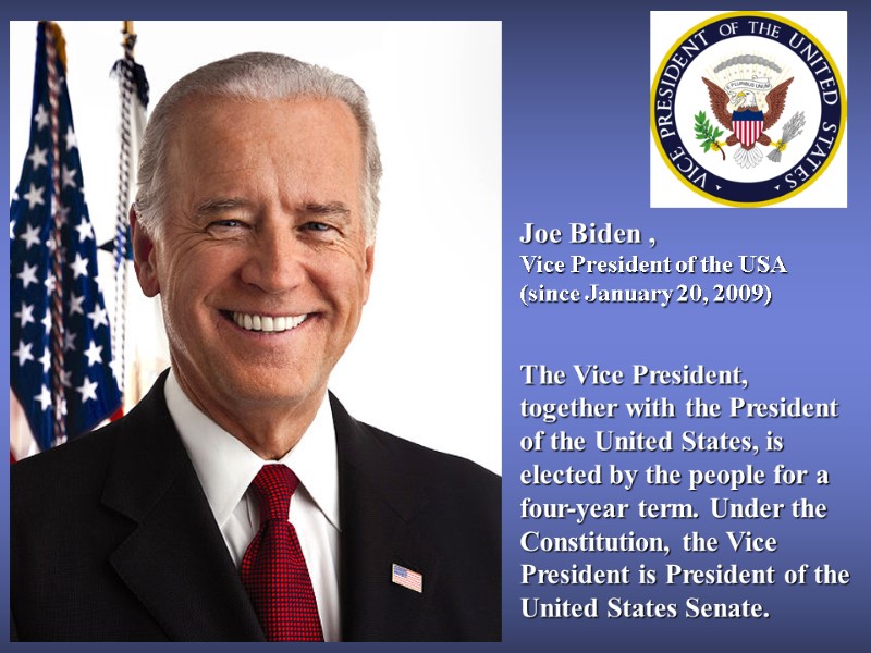 Joe Biden , Vice President of the USA (since January 20, 2009) The Vice
